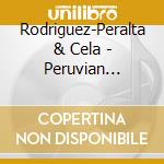 Rodriguez-Peralta & Cela - Peruvian Sojurn cd