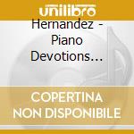 Hernandez - Piano Devotions Hymns & Sacred Songs In Classical cd
