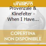 Provenzale & Klinefelter - When I Have Sung My Songs cd musicale