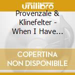 Provenzale & Klinefelter - When I Have Sung My Songs cd