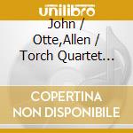 John / Otte,Allen / Torch Quartet Lane - Trigger cd musicale
