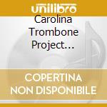 Carolina Trombone Project (Mountain Ascent) cd musicale