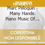 Marc Peloquin - Many Hands: Piano Music Of David Del Tredici 2-4 cd