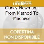 Clancy Newman - From Method To Madness cd