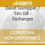 David Gompper / Tim Gill - Exchanges cd