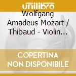 Wolfgang Amadeus Mozart / Thibaud - Violin Concertos 3 5 & 6 cd musicale di Wolfgang Amadeus Mozart / Thibaud