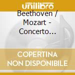 Beethoven / Mozart - Concerto Recordings 1 cd musicale di Beethoven / Mozart