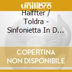 Halffter / Toldra - Sinfonietta In D Major / Views cd musicale di Halffter / Toldra