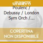 Poulenc / Debussy / London Sym Orch / Fistoulari - Anatole Fistoulari Conducts French Music cd musicale di Poulenc / Debussy / London Sym Orch / Fistoulari