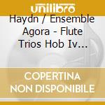 Haydn / Ensemble Agora - Flute Trios Hob Iv 6-11 cd