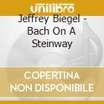 Jeffrey Biegel - Bach On A Steinway cd