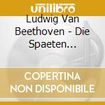 Ludwig Van Beethoven - Die Spaeten Meisterwerke (3 Cd)