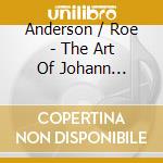 Anderson / Roe - The Art Of Johann Sebastian Bach cd musicale di Anderson / Roe