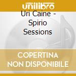 Uri Caine - Spirio Sessions cd musicale di Uri Caine