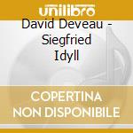 David Deveau - Siegfried Idyll cd