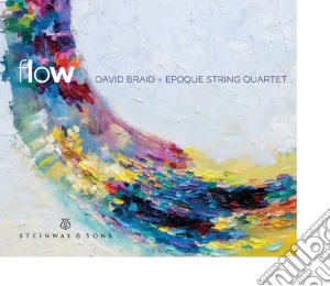 David Braid e Epoque String Quartet - Braid/Flow cd musicale di Braid/Epoque String Qt