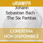 Johann Sebastian Bach - The Six Partitas cd musicale di Johann Sebastian Bach