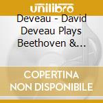 Deveau - David Deveau Plays Beethoven & Mozart cd musicale
