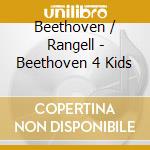 Beethoven / Rangell - Beethoven 4 Kids cd