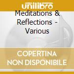 Meditations & Reflections - Various cd musicale