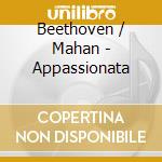 Beethoven / Mahan - Appassionata cd