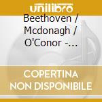 Beethoven / Mcdonagh / O'Conor - Complete Cello Sonatas cd musicale