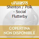 Shenton / Polk - Social Flutterby cd musicale