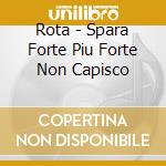 Rota - Spara Forte Piu Forte Non Capisco cd