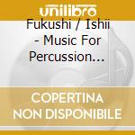 Fukushi / Ishii - Music For Percussion Solo cd