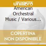 American Orchestral Music / Various - American Orchestral Music / Various cd