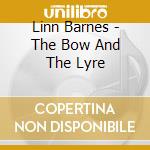 Linn Barnes - The Bow And The Lyre cd musicale di Linn Barnes