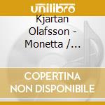 Kjartan Olafsson - Monetta / Pripraut / Nonet / Utstrok / Calculus cd musicale di Kjartan Olafsson