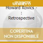 Howard Rovics - : Retrospective cd musicale di Howard Rovics