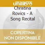 Christina Rovics - A Song Recital cd musicale di Christina Rovics