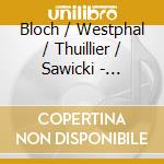 Bloch / Westphal / Thuillier / Sawicki - Orchestral Music cd