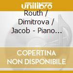 Routh / Dimitrova / Jacob - Piano Music