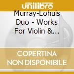 Murray-Lohuis Duo - Works For Violin & Organ cd