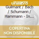 Guilmant / Bach / Schumann / Hammann - In America cd
