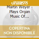Martin Weyer - Plays Organ Music Of Rheinberger & Guilmant cd