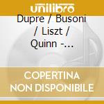 Dupre / Busoni / Liszt / Quinn - Cathedral Organ cd musicale di Dupre / Busoni / Liszt / Quinn