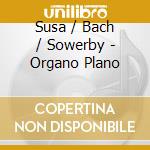 Susa / Bach / Sowerby - Organo Plano cd