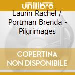 Laurin Rachel / Portman Brenda - Pilgrimages cd