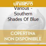 Various - Southern Shades Of Blue cd