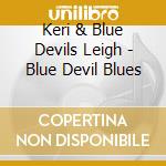 Keri & Blue Devils Leigh - Blue Devil Blues cd