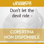 Don't let the devil ride -