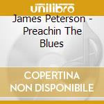 James Peterson - Preachin The Blues