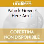 Patrick Green - Here Am I cd