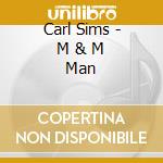 Carl Sims - M & M Man cd