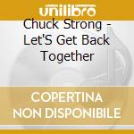 Chuck Strong - Let'S Get Back Together cd