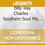 Billy Ray Charles - Southern Soul My Way cd musicale di Billy Ray Charles